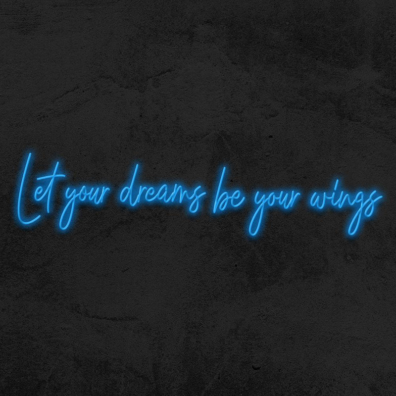 LET YOUR DREAMS BE YOUR WINGS