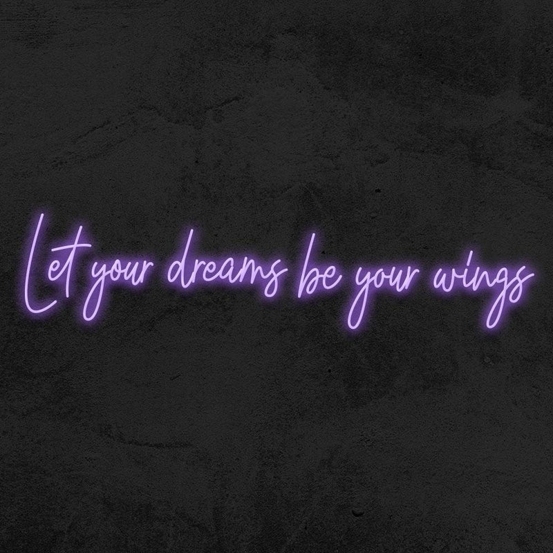 LET YOUR DREAMS BE YOUR WINGS