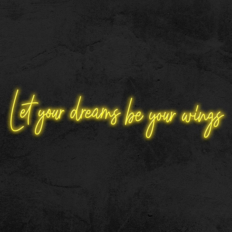 LET YOUR DREAMS BE YOUR WINGS