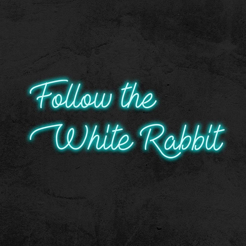 FOLLOW THE WHITE RABBIT