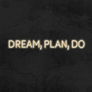 DREAM, PLAN, DO