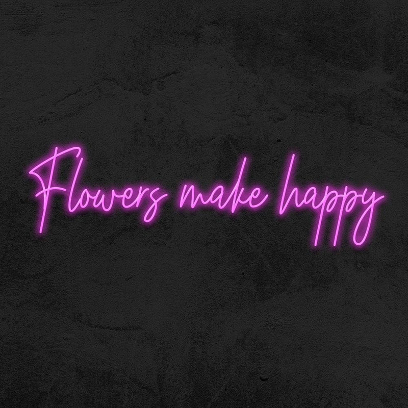 FLOWERS MAKE HAPPY
