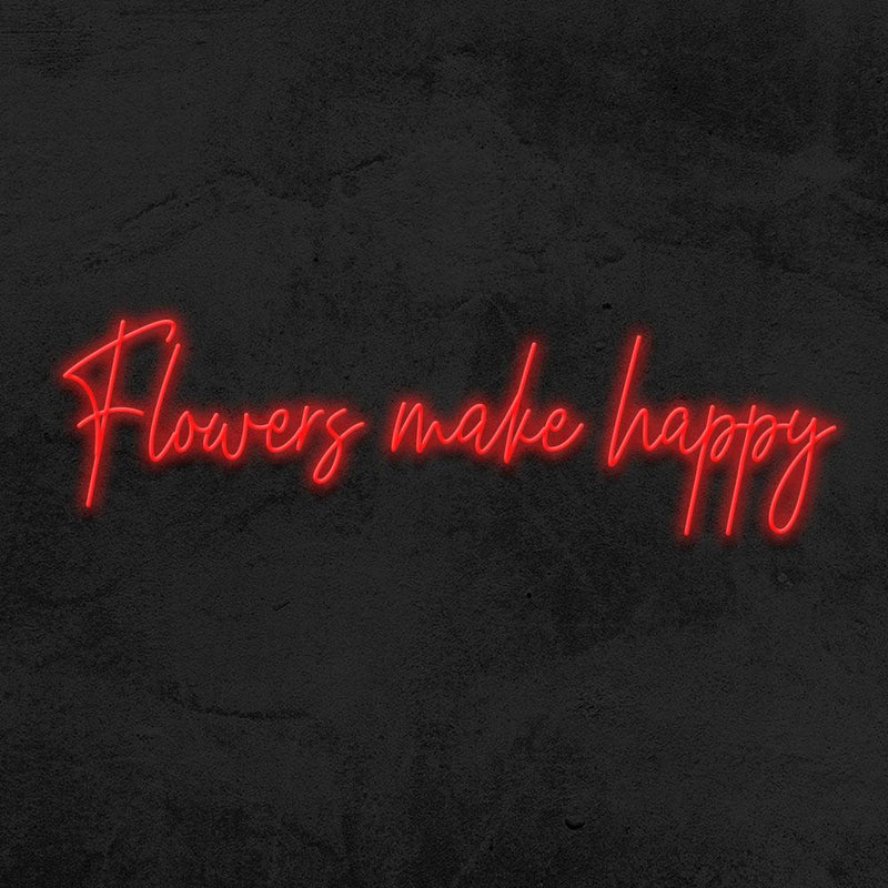 FLOWERS MAKE HAPPY