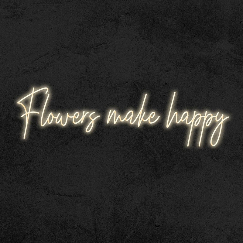 FLOWERS MAKE HAPPY
