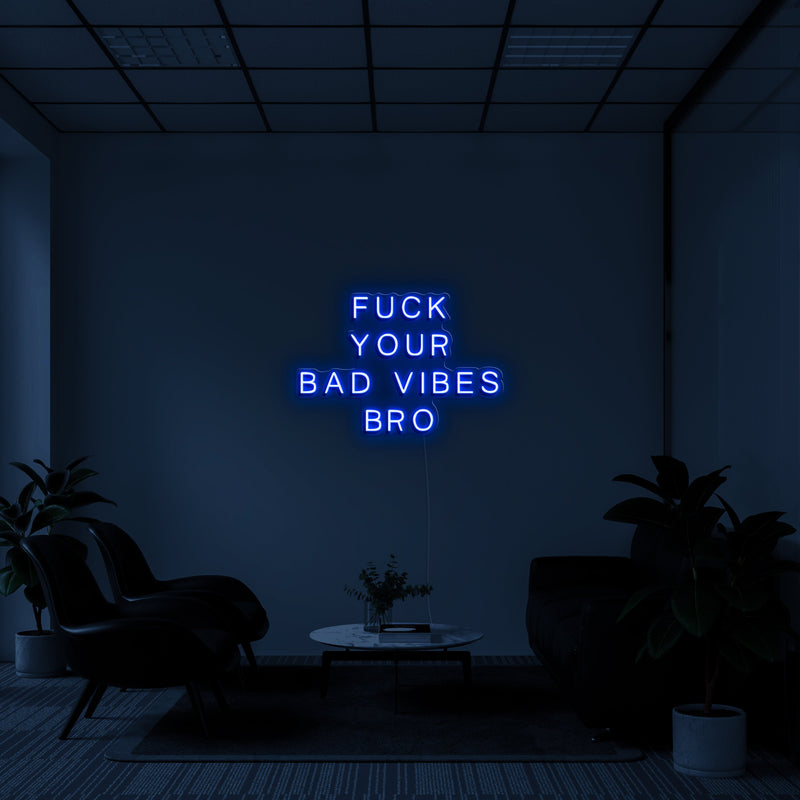 F*CK YOUR BAD VIBES BRO