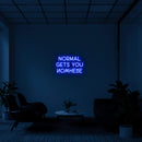 NORMAL GETS YOU NOWHERE