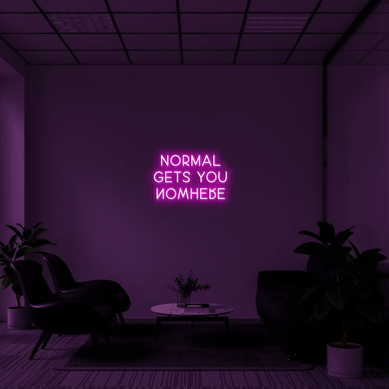 NORMAL GETS YOU NOWHERE