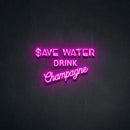 SAVE WATER - DRINK CHAMPAGNE