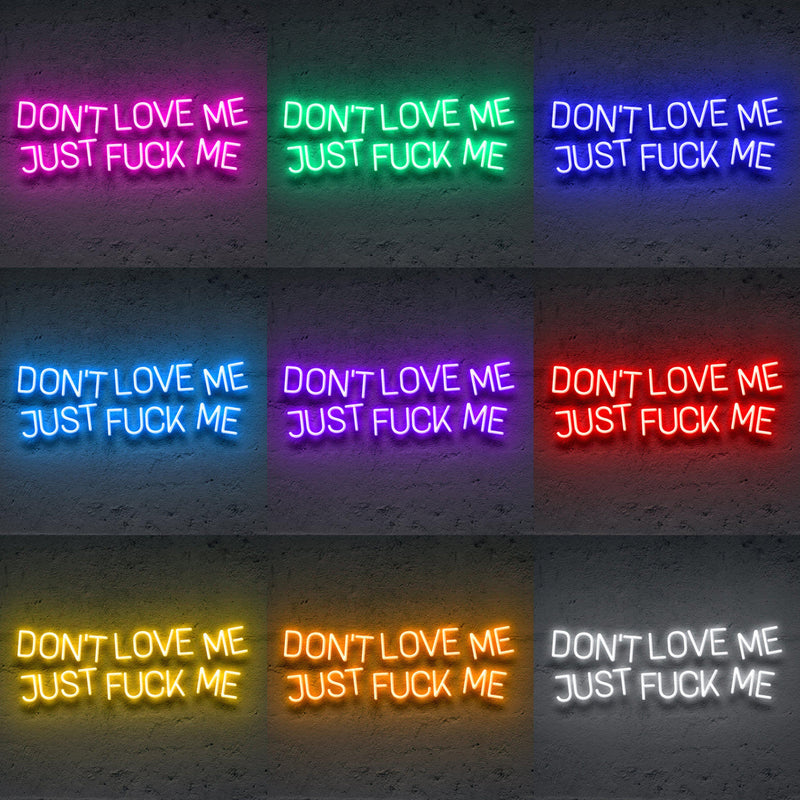DON'T LOVE ME JUST F*CK ME