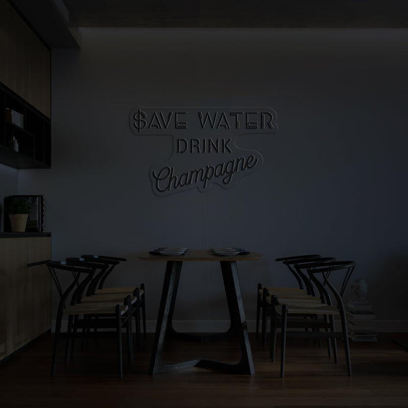 SAVE WATER - DRINK CHAMPAGNE