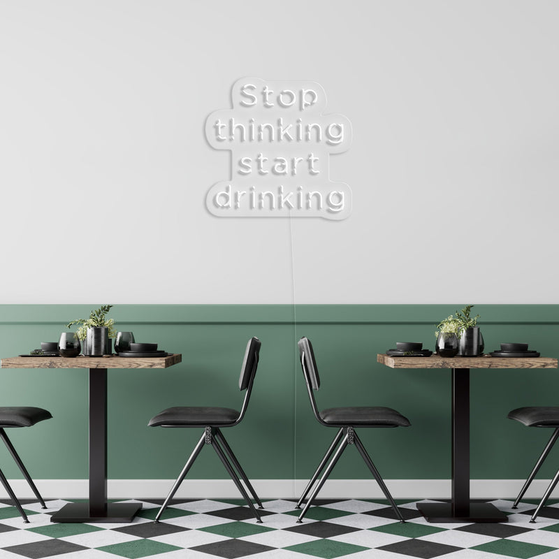 STOP THINKING START DRINKING