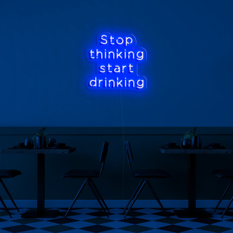 STOP THINKING START DRINKING