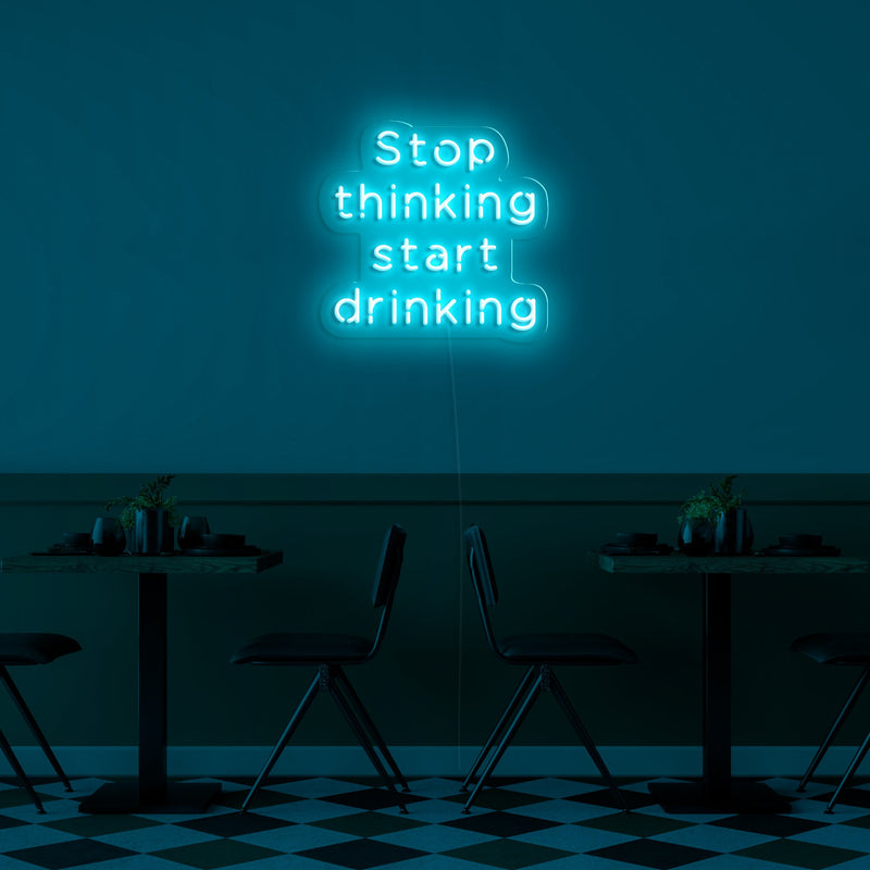 STOP THINKING START DRINKING