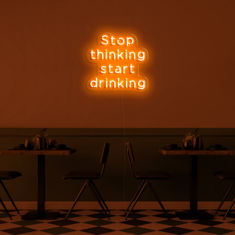 STOP THINKING START DRINKING