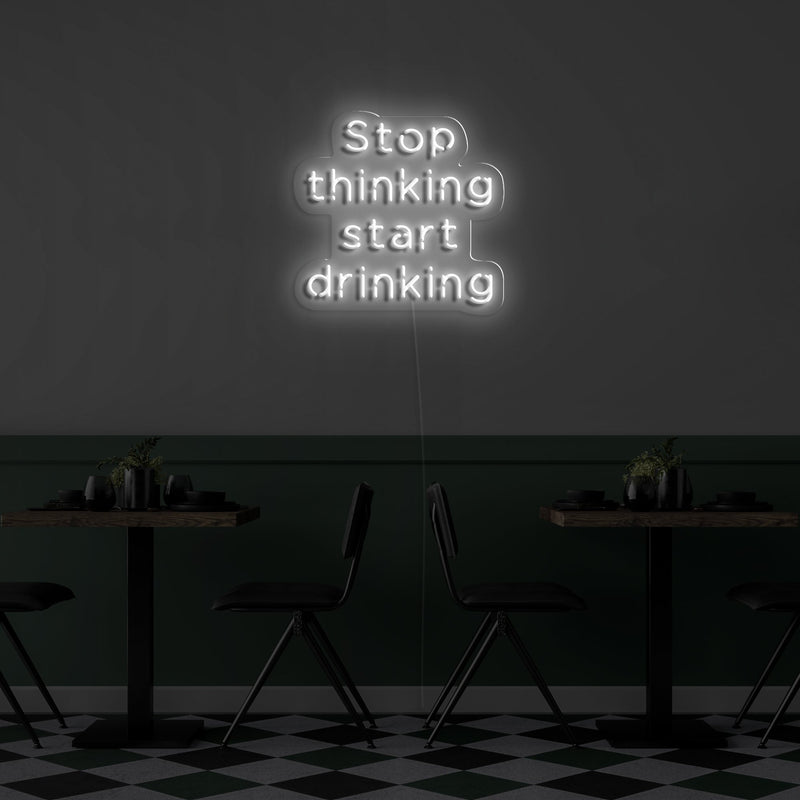 STOP THINKING START DRINKING